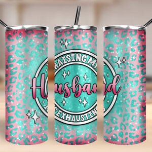 Raising my husband is exhausting 20 oz skinny tumbler png, husband 20 oz tumbler design, tumbler png download