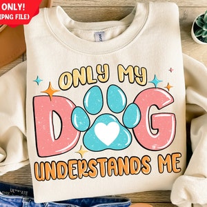Alleen mijn hond begrijpt mij png-sublimatieontwerp downloaden, hondenliefde png, hondenpoot png, hondencitaat png, sublimeren ontwerpen downloaden