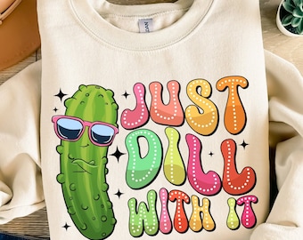 Just dill with it png sublimation design download, hand drawn pickle png, pickle design png, pickle png, sublimate designs download