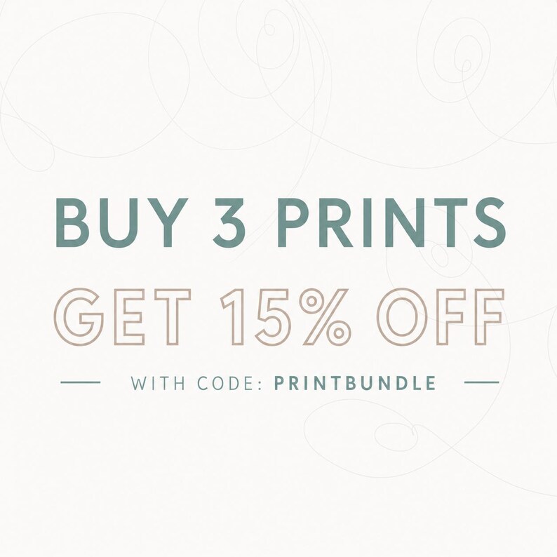 May include: A white graphic with sage green text that reads BUY 3 PRINTS, followed by the text GET 15% OFF in a beige outline font, and a final line of text that reads WITH CODE: PRINTBUNDLE, flanked by two horizontal sage green lines.