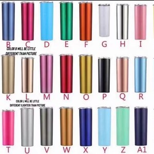 May include: A collection of insulated tumblers in various colors, including teal, blue, pink, and gold. Each tumbler has a silver lid and is labeled with a letter or number. The text on the image states that some colors may vary slightly.