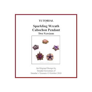 May include: A tutorial for making a sparkling wreath cabochon pendant. The image shows five different pendants, each with a different color scheme. The text on the image reads "Tutorial, Sparkling Wreath Cabochon Pendant, Two Versions, An Original Design by Smadar Grossman of Smadar's Treasure © October 2010."