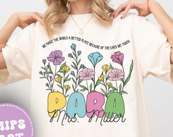 Custom Floral Paraprofessional Shirt, Comfort Colors Para Professional Shirt, Para professional Shirt, Teacher Aide Shirt, Para Team Gift