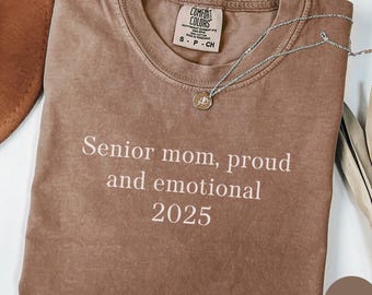 Comfort Colors® Custom Senior Mom Shirt Proud 2025 Senior Mom Tee Graduation Mom Shirt Senior Mom Tshirt Mom of Senior Gift Class of 2025