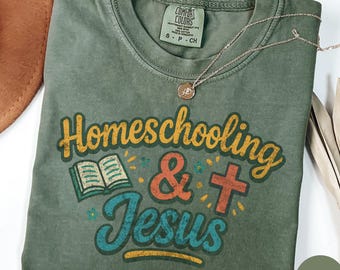 Comfort Colors® Homeschooling & Jesus Shirt, Christian Homeschool Mom Tee, Faith + Family Tshirt, Christian Graphic Tee Bible Verse Inspired
