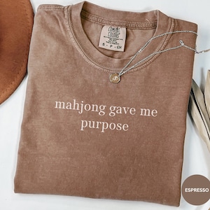 Comfort Colors Mahjong Gave Me Purpose Tshirt, Board Games Tshirt Funny Mahjong Player T-Shirt, Mahjong Gifts Mahjong Player Tee Mahjong Era