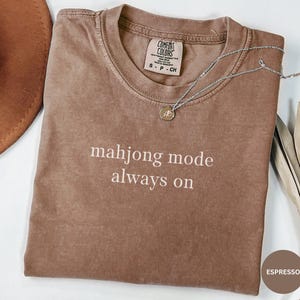 Comfort Colors Mahjong Mode Always On Tshirt, Board Games Tshirt, Funny Mahjong Player T-Shirt, Mahjong Gifts Mahjong Player Tee Mahjong Era