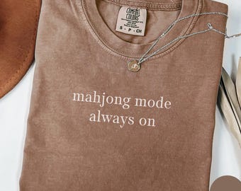 Comfort Colors Mahjong Mode Always On Tshirt, Board Games Tshirt, Funny Mahjong Player T-Shirt, Mahjong Gifts Mahjong Player Tee Mahjong Era
