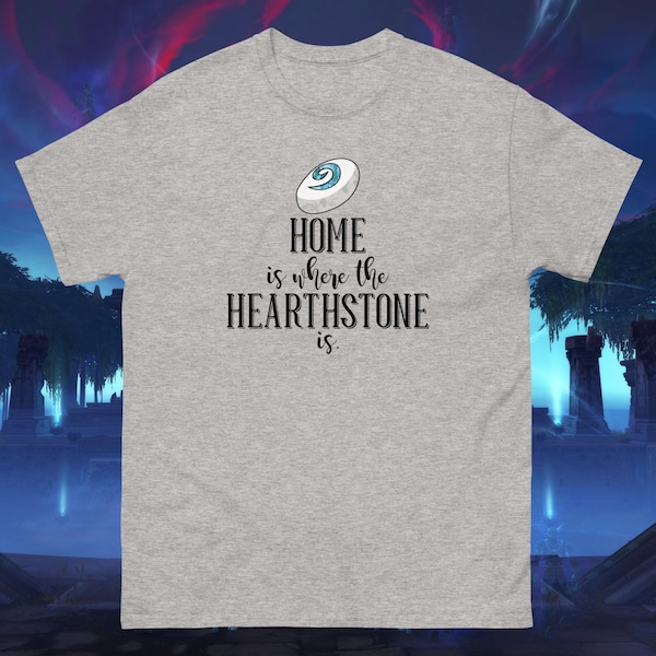 La maison est là où se trouve le Hearthstone (T-shirt Gildan) - World of Warcraft - Blizzard - Azeroth - Shadowlands - Classique - Vanille - MMORPG - Jeu