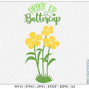 SVG : Drink Up Buttercup - Studio3 Silhouette - par intérim - DXF - EPS