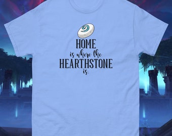 Home is Where the Hearthstone is (gildan T-shirt) - World of Warcraft -  Blizzard - Azeroth - Shadowlands - Classic - Vanilla - MMORPG - Game - Etsy