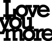 Custom Love you more cake topper in white, gold, black or maple