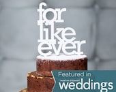The ORIGINAL for like ever wedding cake topper in white, gold, black and maple