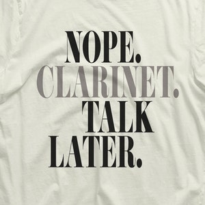 Nope Clarinet Talk Later T-Shirt - Musician Gift