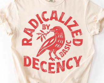 Camiseta Radicalized By Basic Decency Comfort Colors, Camiseta activista