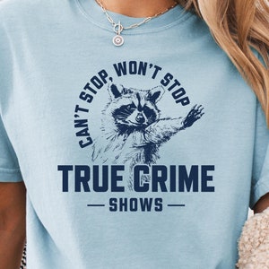 True Crime Raccoon Comfort Colors Tee - Crime Junkie Gift