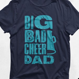 Cheer Dad Funny Tee Shirt, Cheerleader Dad Gift, Big Bad Cheer Dad Shirt, Cheerleading Dad Shirt, Cheer Coach Tee, Cheer Parent