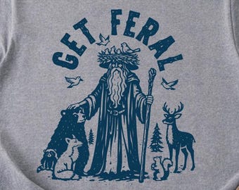 Get Feral Shirt, Forest Wizard Graphic Tee, Woodland Druid Nature T-Shirt