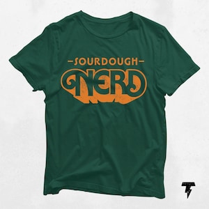 Sourdough Nerd Shirt: Baker Gift, Bread Lover Tee