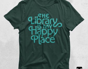 Library Is My Happy Place Shirt - Book Lover Gift
