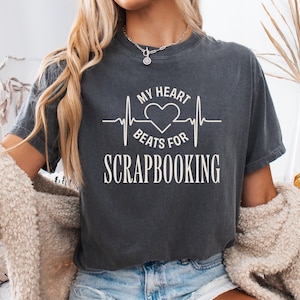 My Heart Beats for Scrapbooking Shirt, Arts and Crafts, Plakboek, Scrapbooker, Scrapbookingshirt, Paper Crafts, Crafter-shirt