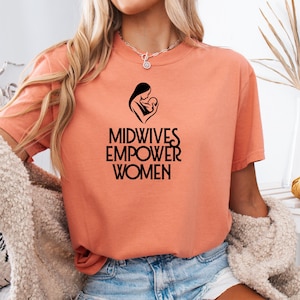 Midwives Empower Women Comfort Colors Tee - Doula Gift