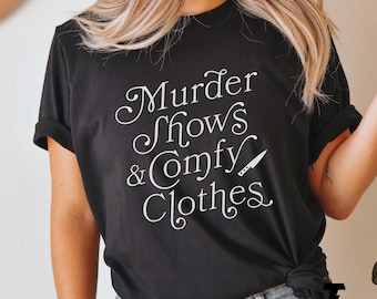 Murder Shows & Comfy Clothes Graphic Tee, True Crime Shirt