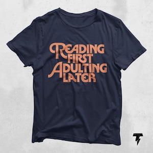 Reading First Adulting Later Shirt: Bookish Librarian Gift Tee