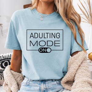 Adulting Mode On Shirt: Comfort Colors Mom Life Tee