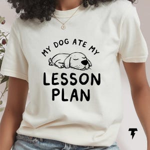 My Dog Ate My Lesson Plan Shirt | Funny Teacher Gift | Teacher Appreciation Shirt | Dog Mom Apparel