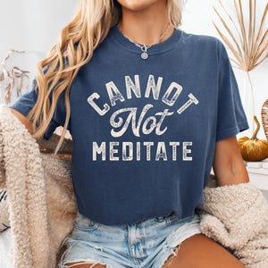 Comfort Colors &#39;Cannot Not Meditate&#39; Yoga Shirt