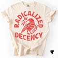 Radicalized By Basic Decency Comfort Colors T-shirt, Activist Tee