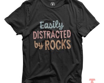 Easily Distracted by Rocks T-Shirt: Geology Rockhound Tee