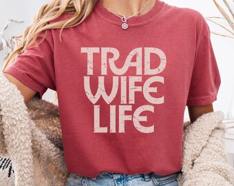 Camiseta TradWife Life: Regalo para esposa tradicional y madre ama de casa