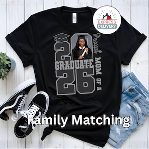 Proud Mom Of A 2026 Graduate Shirt Custom Photo Graduation Shirt Class Of 2026 Family Matching Shirt Personalized Graduate Shirt image 1