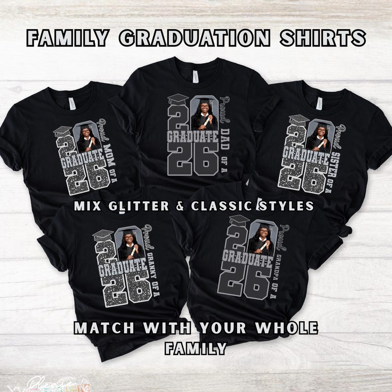 May include: Black t-shirts with graduation-themed designs. Each shirt features a photo of a graduate, the year '26, and the word 'GRADUATE'. Text includes 'Proud Mom of a', 'Dad of a', 'Sister of a', 'Granny of a', and 'Grandpa of a'.