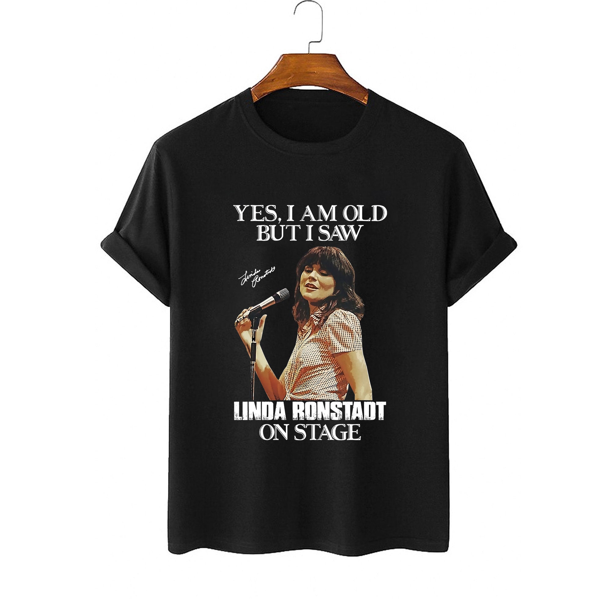 Discover Yes Im Old But I Saw Linda Ronstadt On Stage T-Shirt