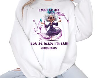 Crazy Grandma PNG |May Be Old But At least Im Fabulous |Funny Old Lady Clipart | Cute Cartoon Grandma|Happy Woman Sublimation Commercial Use