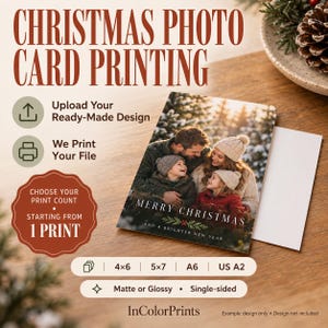 May include: A Christmas photo card printing service advertisement featuring the text CHRISTMAS PHOTO CARD PRINTING, Upload Your Ready-Made Design, We Print Your File, CHOOSE YOUR PRINT COUNT STARTING FROM 1 PRINT, 4x6, 5x7, A6, US A2, Matte or Glossy, Single-sided, and InColorPrints.