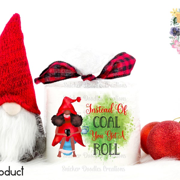Instead Of Coal You Get a Roll, Toilet Paper Sublimation/Clipart/Digital Download File/PNG/JPG
