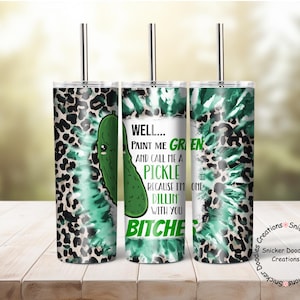 Well Paint Me Green and Call Me a Pickle, Sublimation, 20 oz. Tumbler wrap, background, waterslide image, Digital Download File