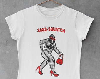 Drôle SASS-SQUATCH Sasquatch BELIEVE t-shirt Bigfoot cadeau sass sassy yeti cadeau pour femmes dames t-shirt graphique tee-shirts talons hauts sac à main