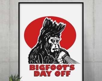 Ferris Bigfoot Day Off, Funny Poster, Bigfoot Poster, Bueller, 80s, Wall Decor, Novelty, Funny, Poster, Gift, Fan Art, Poster, Wall Art