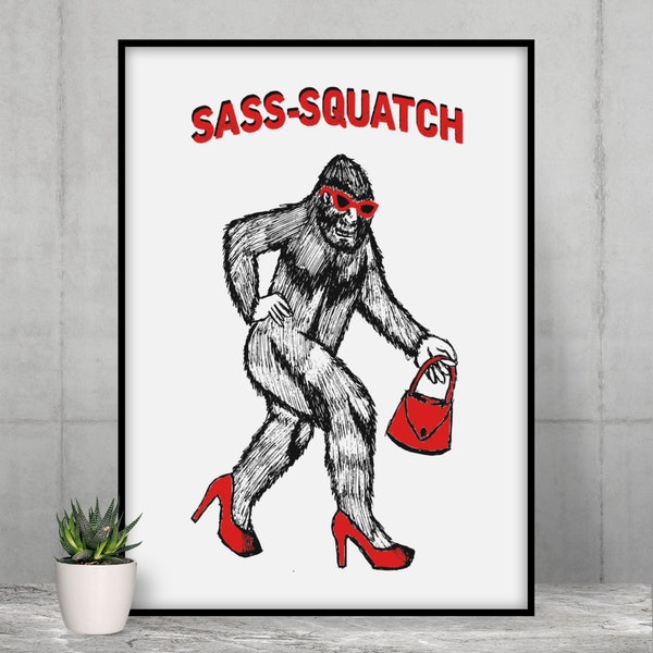 Sass-Squatch poster, Funny Poster, Bigfoot Poster, Wall Decor, Novelty, Funny, Poster, Gift, Fan Art, Poster, Wall Art, Yeti, Heels, Purse