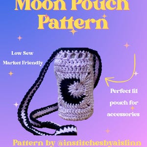 May include: A crocheted pouch in lavender and black, featuring a crescent moon design. The text "Moon Pouch Pattern" is displayed at the top, with "Low Sew" and "Market Friendly" below. The text "Perfect lil pouch for accessories" is also included.