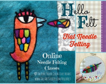 Hello Felt Presents FLAT Needle Felting Class: Learn to FLAT Needle Felt onto a Base! Take an online class at YOUR pace with Val Hebert