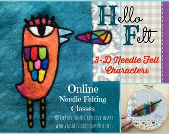Hello Felt Presents 3-D Needle Felting Class:  Learn to Needle Felt 3-D Characters! Take an online class at YOUR pace with Val Hebert