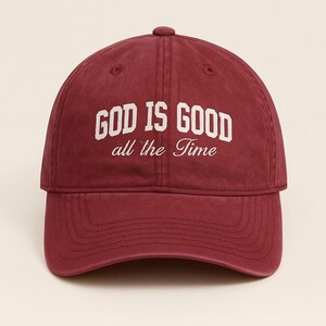 God Is Good All The Time Embroidered Hat, Christian Baseball Cap, Religious Faith Hat, Inspirational Adjustable Dad Cap, Gift for Believers
