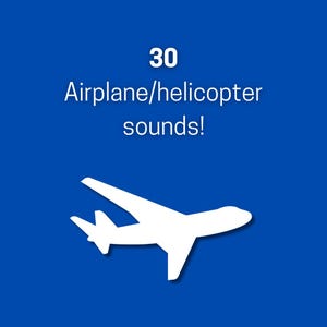May include: A white silhouette of an airplane against a blue background. The text "30 Airplane/helicopter sounds!" is above the airplane.