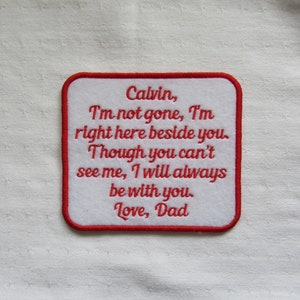 2-4 WEEKS TURN AROUND Sew On I'm Not Gone, I'm Right Here Beside You - Text Color - Personalized - Twill Cotton Fabric or Felt